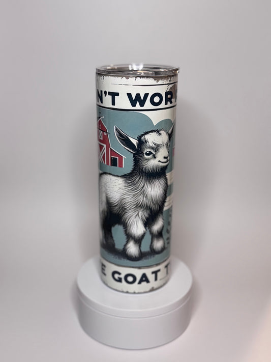 “Don’t Worry I Goat This” 20oz Tumbler