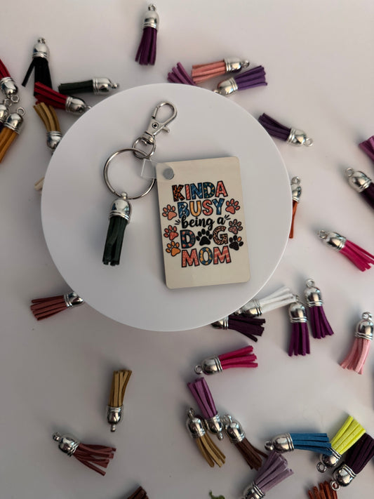 “Kinda Busy Being A Dog Mom” Keychain (rectangle) WITH Tassel