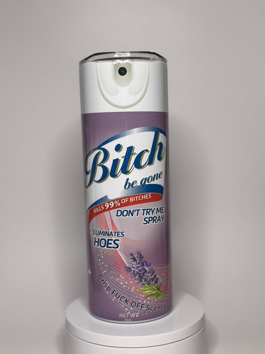 "Bi*ch Be Gone!" 20oz Tumbler