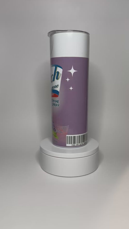 "Bi*ch Be Gone!" 20oz Tumbler